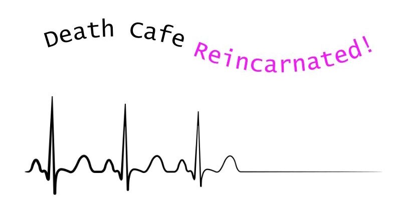 Death Cafe Reincarnated